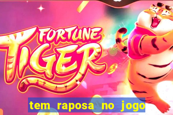 tem raposa no jogo do bicho